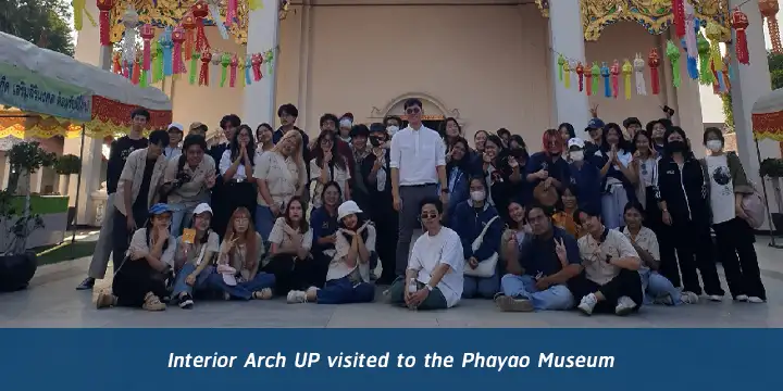Interior Arch UP visited to the Phayao Museum